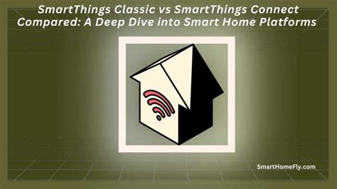 Smartthings Classic Vs Smartthings Connect Compared A Deep Dive Into