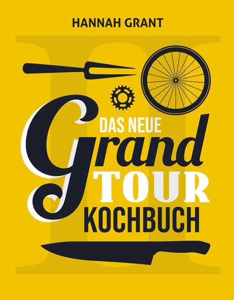 Das Neue Grand Tour Kochbuch By Hannah Grant Goodreads