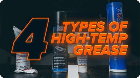 Types Of Automotive High Temperature Greases Where And Why To Use Them