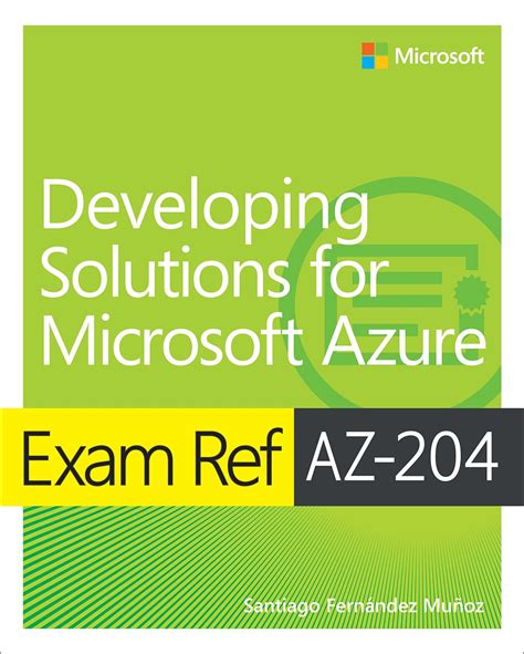 Exam Ref Az 204 Developing Solutions For Microsoft Azure 2nd Edition Microsoft Press Store