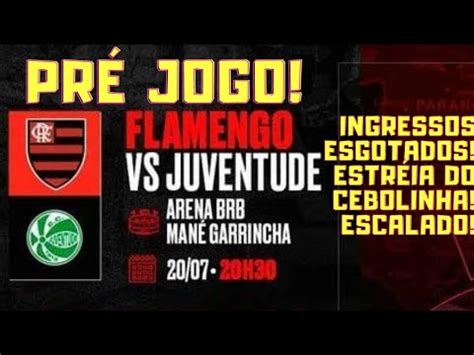 PRÉ JOGO FLAMENGO X JUVENTUDE INGRESSOS ESGOTADOS ESTRÉIA DE