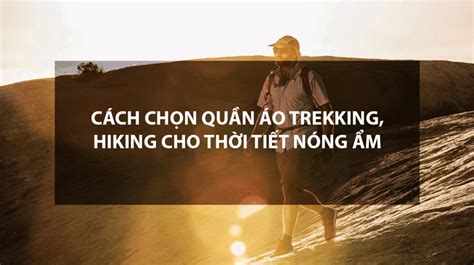 C Ch Ch N Qu N O Trekking Hiking Cho Th I Ti T N Ng M Campingviet Vn