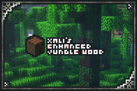 xali's Enhanced Jungle Wood - Minecraft Resource Packs - CurseForge