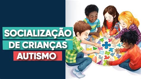 Socialização De Crianças Com Autismo De Nível 2 E 3 Youtube