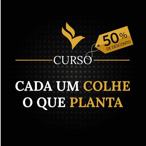 Curso Cada Um Colhe O Que Planta Rc