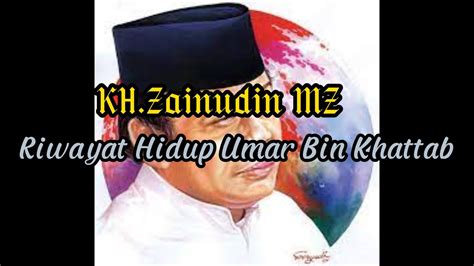 Kh Zainudin Mz Suri Tauladan Umar Bin Khattab Youtube