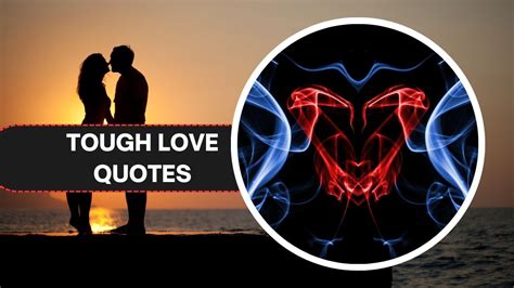 120 Tough Love Quotes That Will Challenge Your Perspective