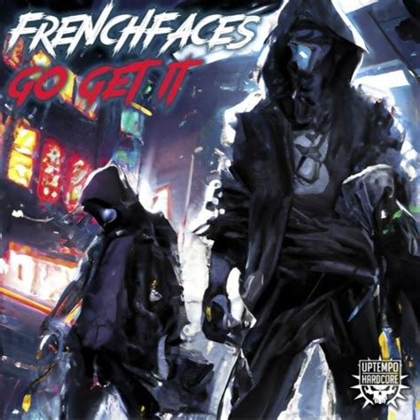 Stream FrenchFaces Go Get It By FrenchFaces Listen Online For Free