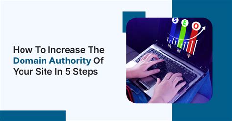 How To Increase Domain Authority Of Your Site In 5 Steps