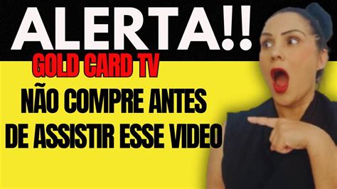 Gold Card Tv Funciona Gold Card Tv Bom Gold Card Tv Golpe Gold