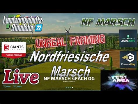 Ls Nf Marsch Unreal Farming Live Map Version Und Ihre