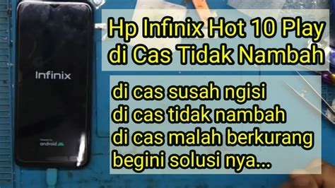 Cara Mengatasi Hp Infinix Hot 10 Play Di Cas Tidak Nambah 2022 YouTube