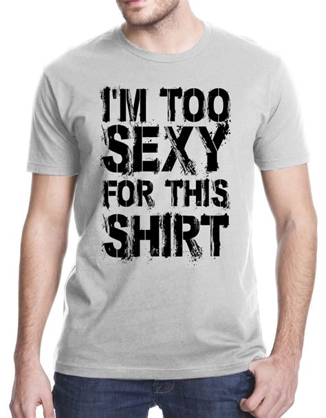 I M Too Sexy For My Shirt T Shirt 8467 Jznovelty