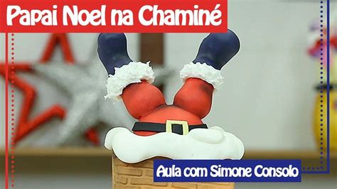 Como Fazer Papai Noel Na Chamin S Isopor Papai Noel Noel Papai