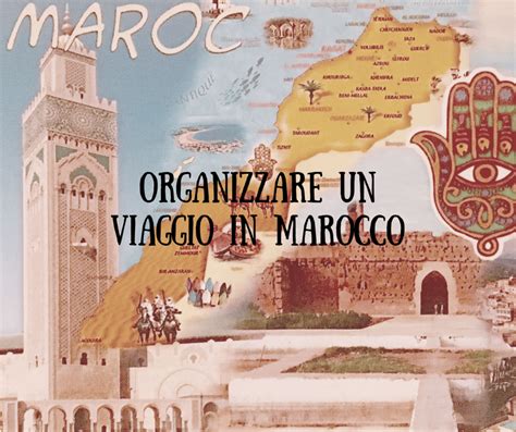 Organizzare Un Viaggio In Marocco Info E Itinerario