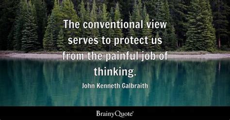 John Kenneth Galbraith Quotes BrainyQuote