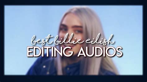 Best Billie Eilish Editing Audios Youtube