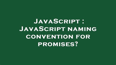 Javascript Javascript Naming Convention For Promises Youtube