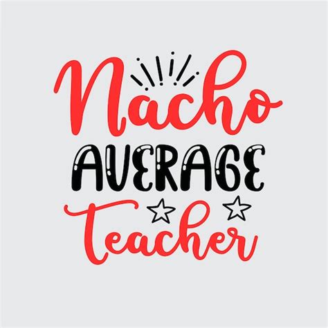 Premium Vector Nacho Average Teacher T Shirt Design