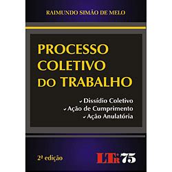 Livro Processo Coletivo Do Trabalho Diss Dio Coletivo A O De