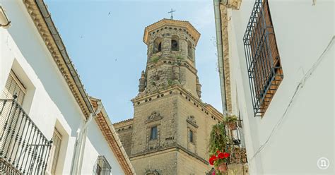 Baeza Que Ver En La Ciudad Patrimonio De La Humanidad De Ja N