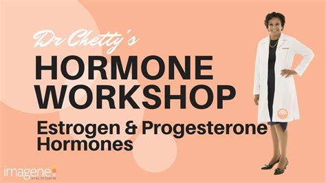 Estrogen And Progesterone Hormones Dr Chettys Hormone Workshop Youtube