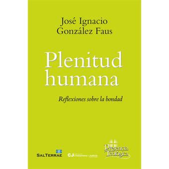 Plenitud Humana José Ignacio González Faus Cartonado José Ignacio