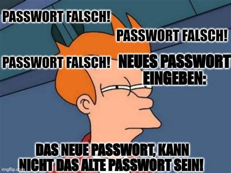 Passwort Falsch Imgflip