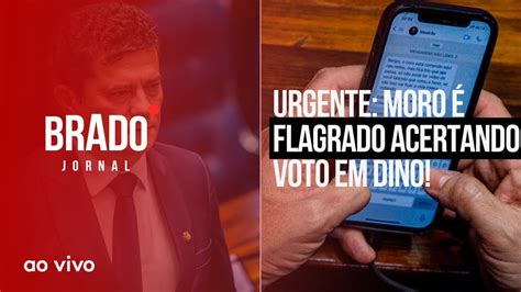 MORO É FLAGRADO ACERTANDO VOTO EM DINO AO VIVO BRADO JORNAL 14 12