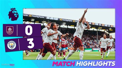 EPL Highlights Burnley 0 3 Manchester City Astro SuperSport YouTube