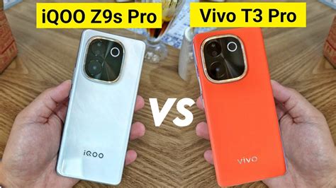 Iqoo Z9s Pro Vs Vivo T3 Pro Full Comparison Which Is Best Iqoo Z9s