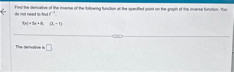 Solved Find the derivative of the inverse of the following | Chegg.com