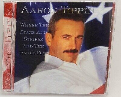 Aaron Tippin Where The Stars And Stripes And The Eagle Fly Cd Pre