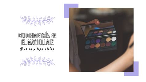 Colorimetría en el maquillaje Qué es y tips útiles Image Consulting