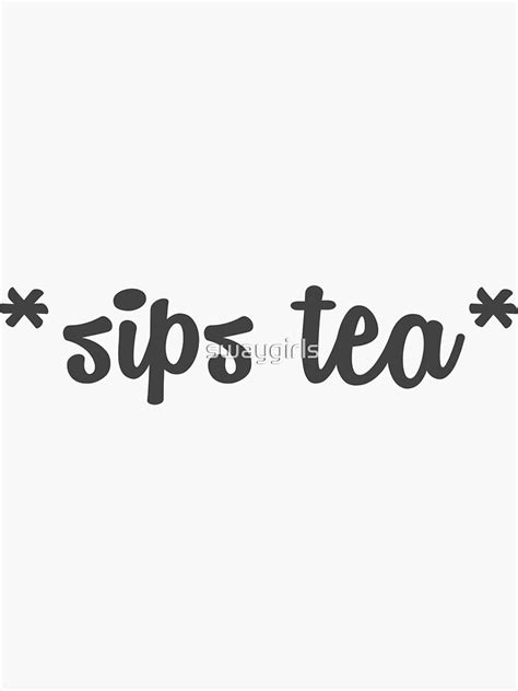 Sips Tea Script Black Sticker For Sale By Swaygirls Redbubble