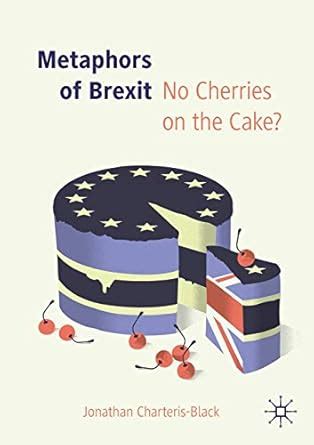 Metaphors Of Brexit No Cherries On The Cake Charteris Black