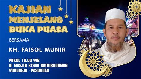 LIVE KAJIAN MENJELANG BUKA PUASA BERSAMA KH FAISOL MUNIR DI MASJID