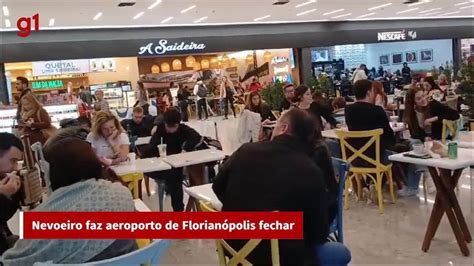 V Deo Nevoeiro Faz Aeroporto De Florian Polis Fechar Para Pousos E