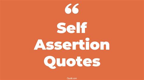 45 Eye Opening Self Assertion Quotes That Will Inspire Your Inner Self