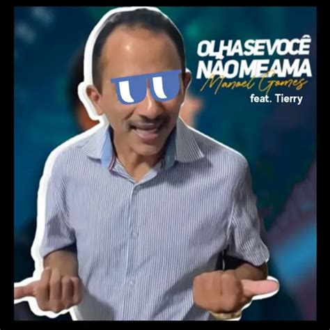 Manoel Gomes Feat Tierry Olha Se Você Não Me Ama Musicas Nova