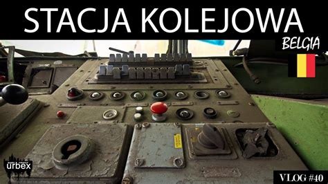 Opuszczona Stacja Kolejowa w Belgii URBEX warto zobaczyć 40 YouTube