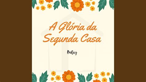 Letra De Beatriz A Glória Da Segunda Casa