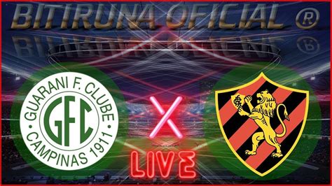 Guarani X Sport Recife Ao Vivo Campeonato Brasileiro S Rie B