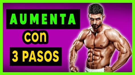 3 Pasos Para Aumentar Masa Muscular Youtube