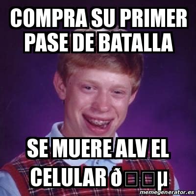 Meme Bad Luck Brian Compra Su Primer Pase De Batalla Se Muere Alv El