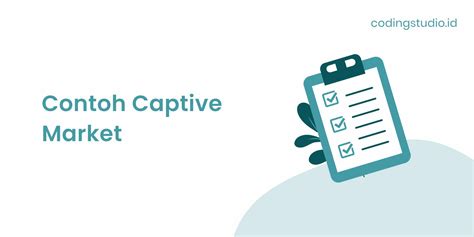 Captive Market Adalah Pengertian Manfaat Dan Contohnya