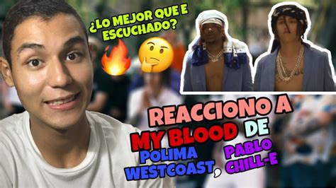 Polima Westcoast REACCION My Blood Ft Pablo Chill E YouTube