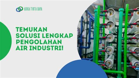 Temukan Solusi Lengkap Pengolahan Air Industri Adika Tirta Daya