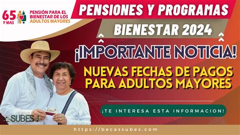 Pensiones Y Programas Para El Bienestar Nuevas Fechas De Pagos Para