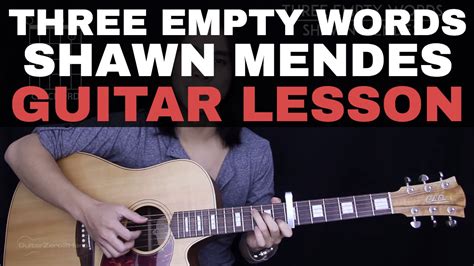 Three Empty Words Shawn Mendes Guitar Tutorial Lesson Tabs Chords